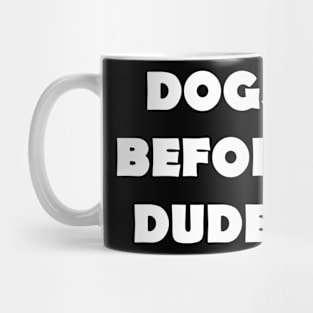DOGS BEFORE DUDES Mug